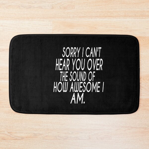 Item preview, Sorry I Cant Hear You Over The Sound Of How Awesome I Am designed and sold by ASSOUKI9.