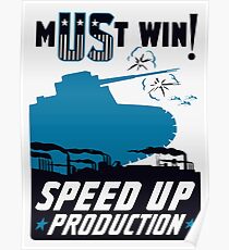Must Win! Speed Up Production -- WWII Poster Poster