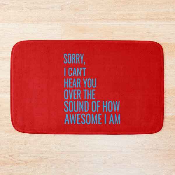 Item preview, Sorry I Cant Hear You Over The Sound Of How Awesome I Am designed and sold by ASSOUKI9.