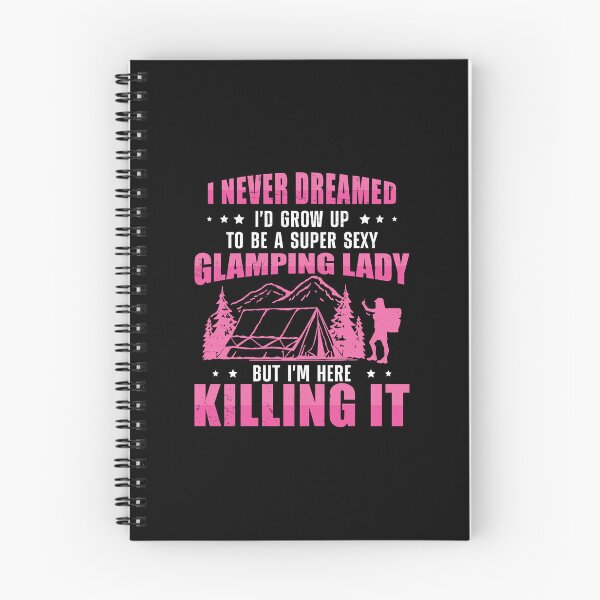 Item preview, I Never Dreamed I'd Grow To Be A Super Sexy Glamping Glamper designed and sold by StrongShirts.