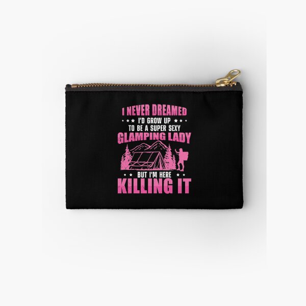 Item preview, I Never Dreamed I'd Grow To Be A Super Sexy Glamping Glamper designed and sold by StrongShirts.
