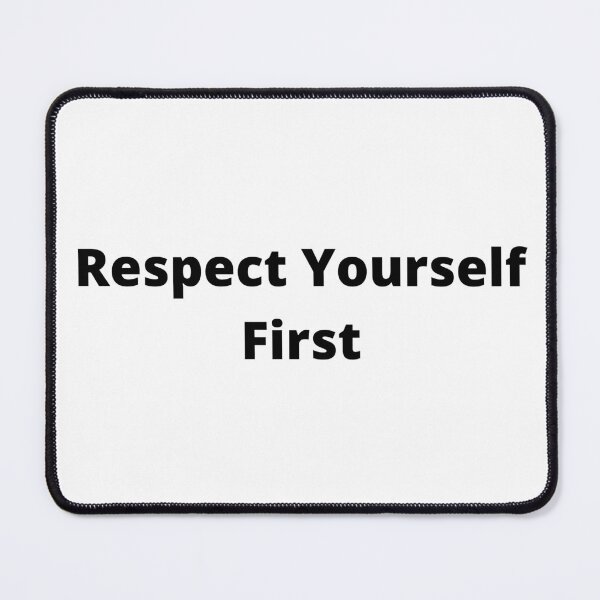 Item preview, Respect Yourself First Positive Self Respect Quote designed and sold by timg58.