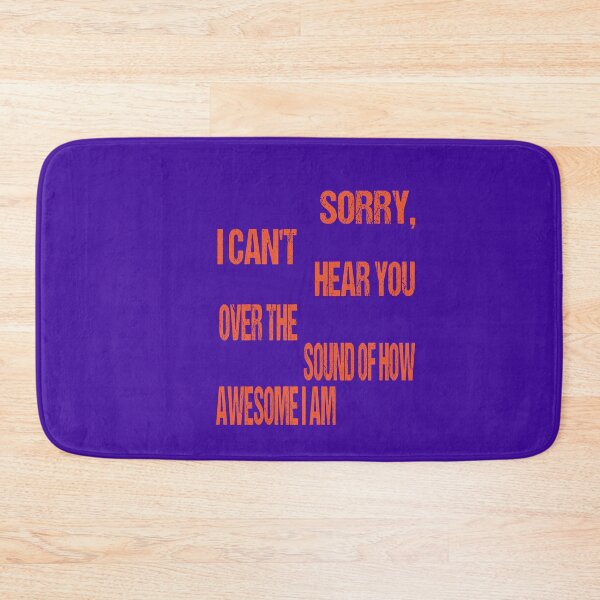 Item preview, Sorry I Cant Hear You Over The Sound Of How Awesome I Am designed and sold by ASSOUKI9.