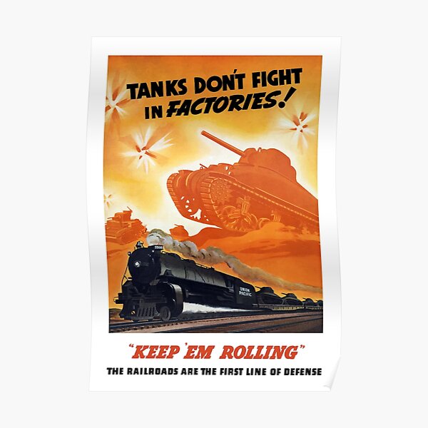 Tanks Don't Fight In Factories -- WW2 Railroad Poster