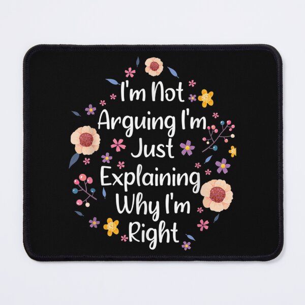 Item preview, I'm Not Arguing I'm Just Explaining Why I'm Right  designed and sold by AlvaShop.