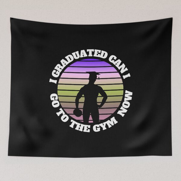Item preview, I GRADUATED CAN I GO TO THE GYM NOW designed and sold by Affyboss6.