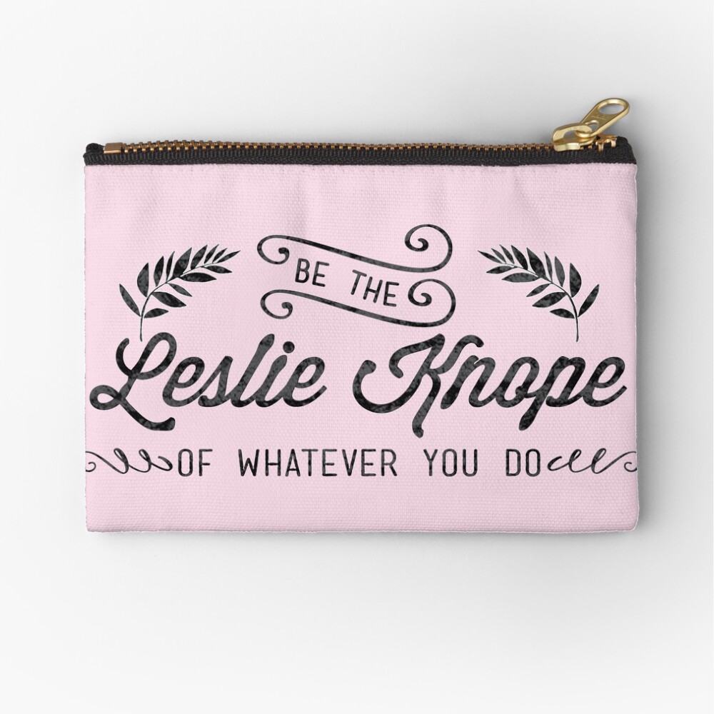 Be the Leslie Knope of Whatever You Do Zipper Pouch