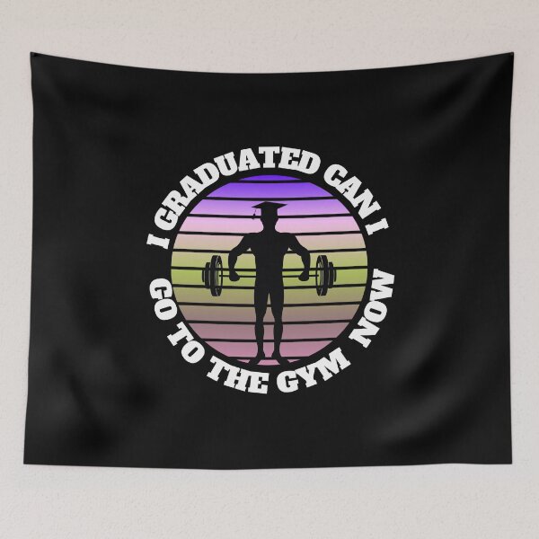 Item preview,  I GRADUATED CAN I GO TO THE GYM NOW designed and sold by Affyboss6.