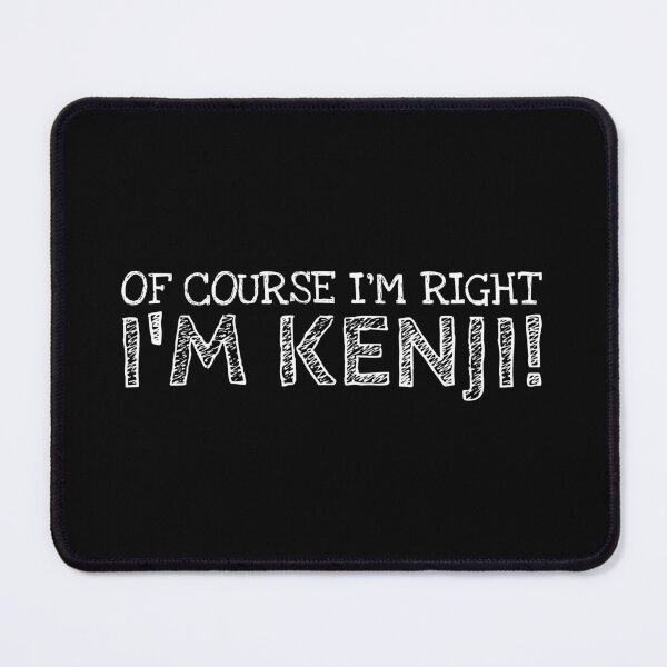 Item preview, Of Course I’m Right I’m Kenji Funny Personalized Name designed and sold by MariosNydras.