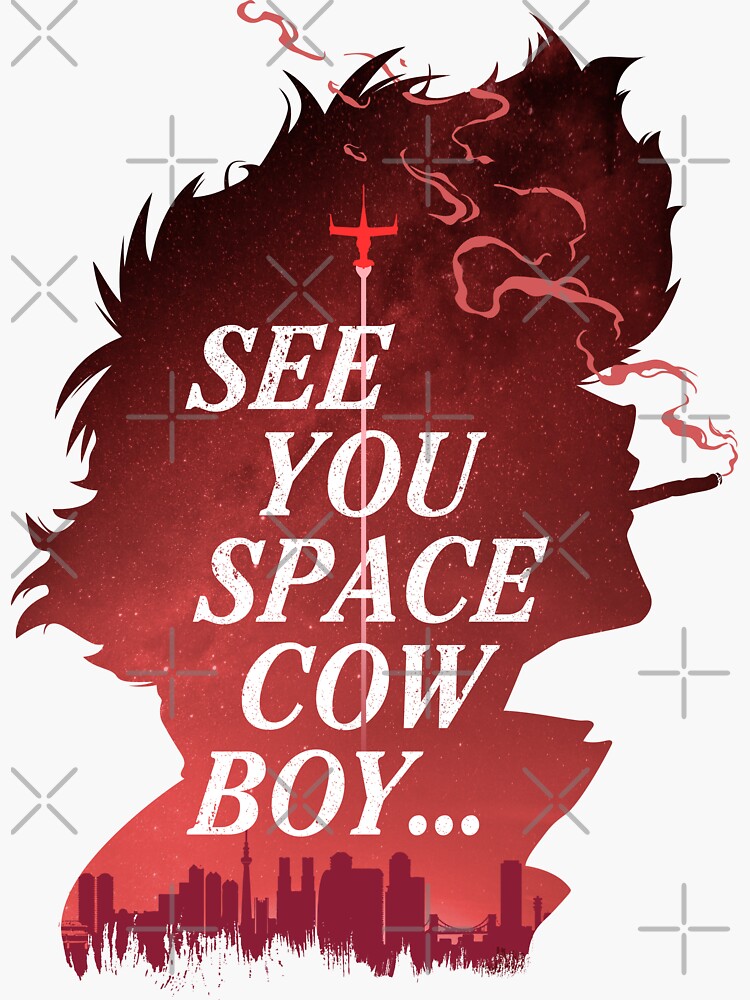 See You Space Cowboy Bebop Sticker For Sale By Wishinglob Redbubble