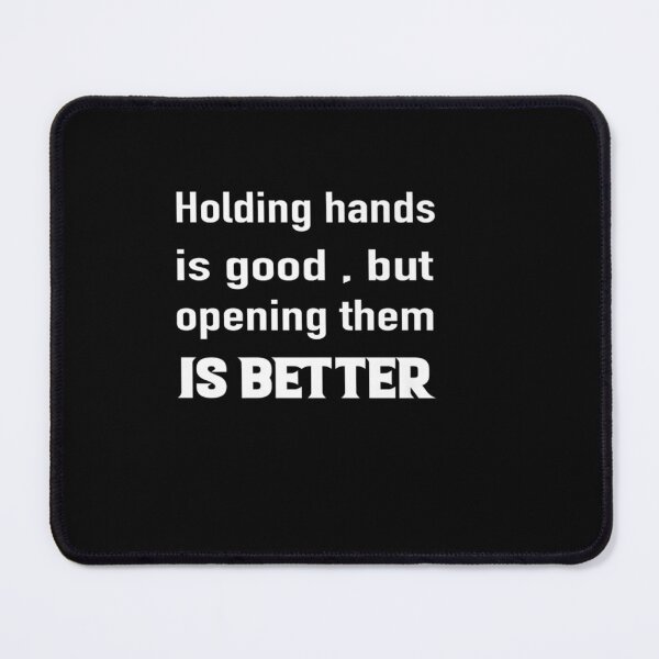 Item preview, holding hands is good but opening them is better T-Shirt designed and sold by BurlageSerilda.