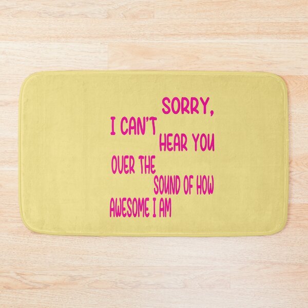 Item preview, Sorry I Cant Hear You Over The Sound Of How Awesome I Am designed and sold by ASSOUKI9.