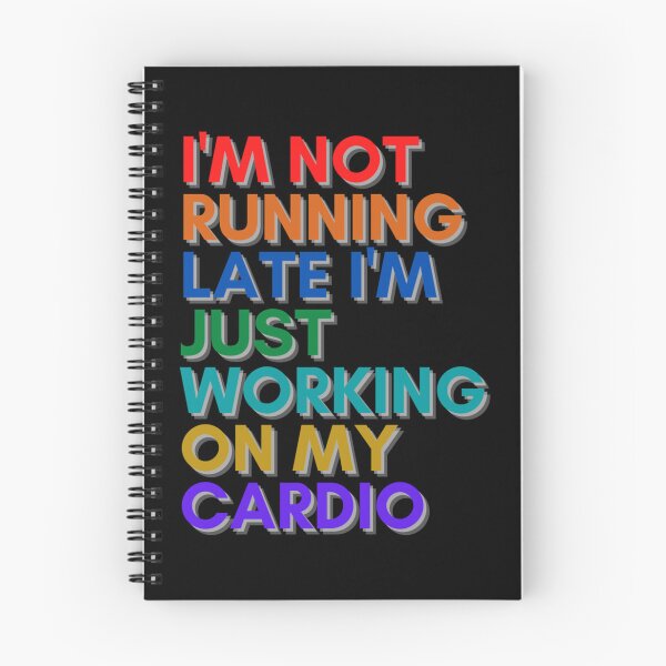 Item preview, I’m Not Running Late I’m Just Working On My Cardio Classic T-Shirt designed and sold by gloria1os.