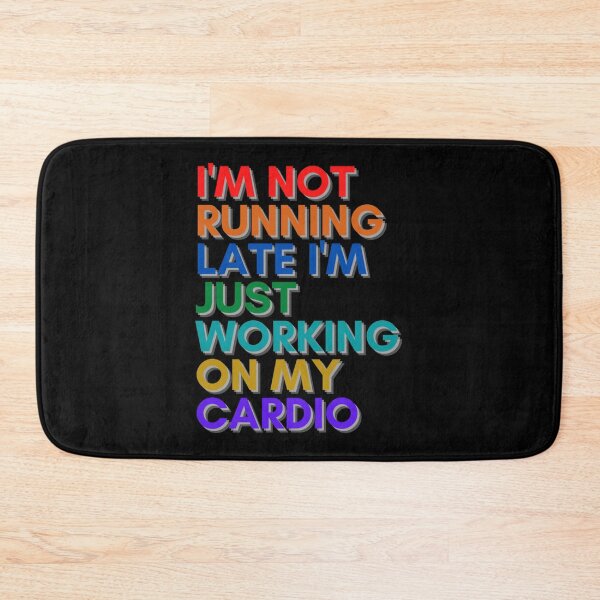 Item preview, I’m Not Running Late I’m Just Working On My Cardio Classic T-Shirt designed and sold by gloria1os.