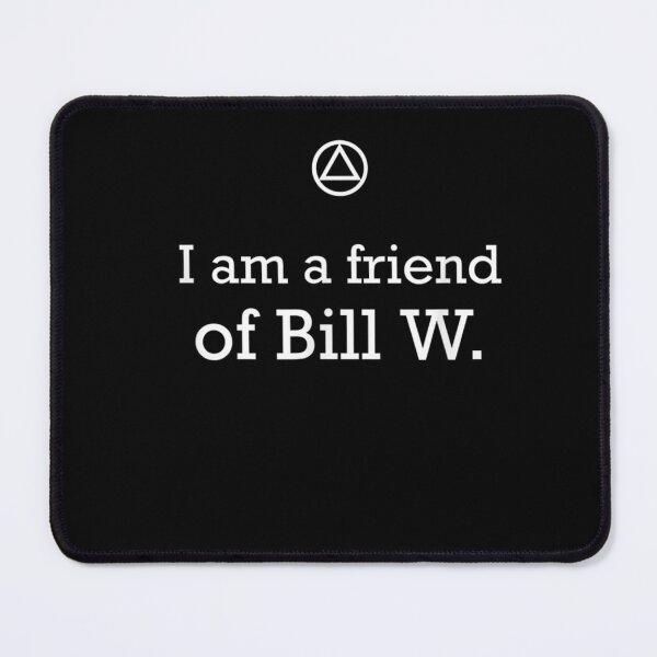 Item preview, I Am A Friend Of Bill W. - AA 12 Step Recovery T Shirt designed and sold by BurlageSerilda.