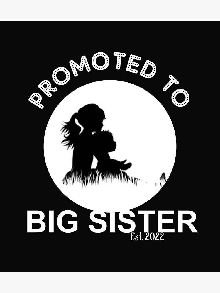 promoted-to-big-sister-est-2022-gift-for-sister-poster-for-sale-by