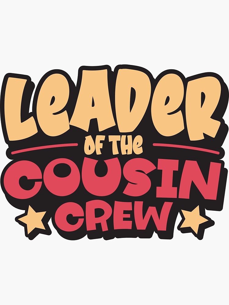 Leader Of the Cousin Crew Sticker