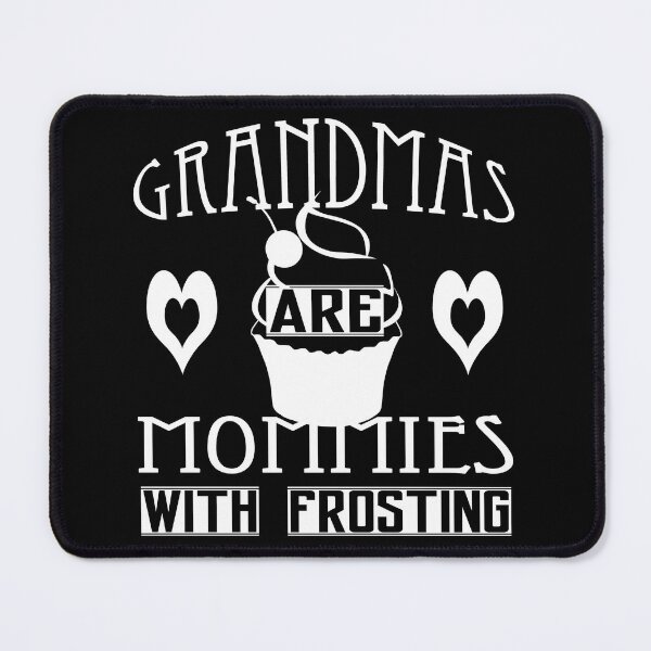 Item preview, Grandmas are mommies with frosting (black) designed and sold by Nikmay Design.