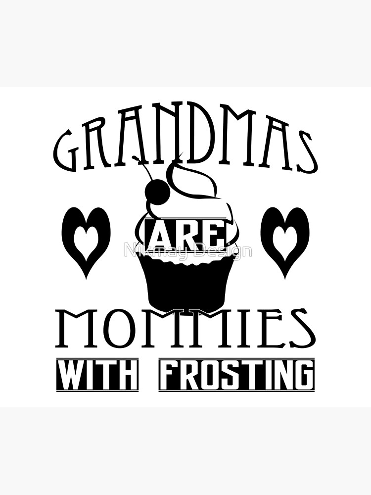 Discover Grandmas are mommies with frosting Premium Matte Vertical Poster