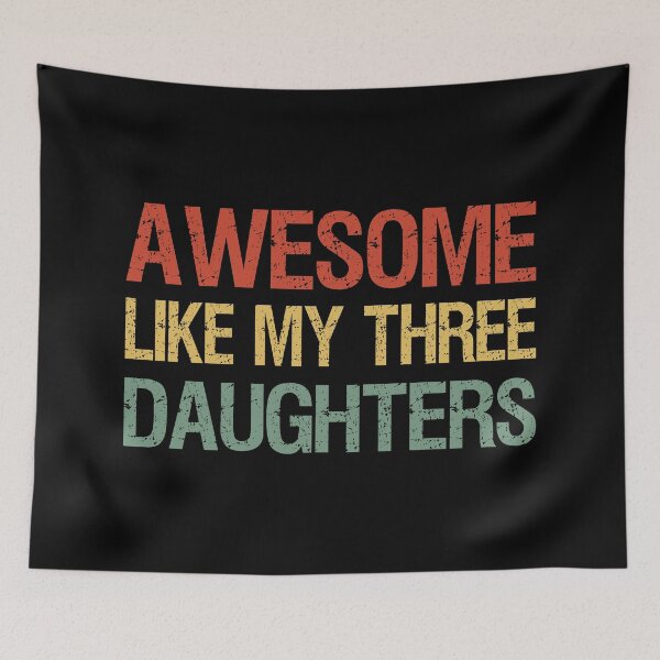 Item preview, Awesome Like My Three Daughters I designed and sold by Lemon Pepper.