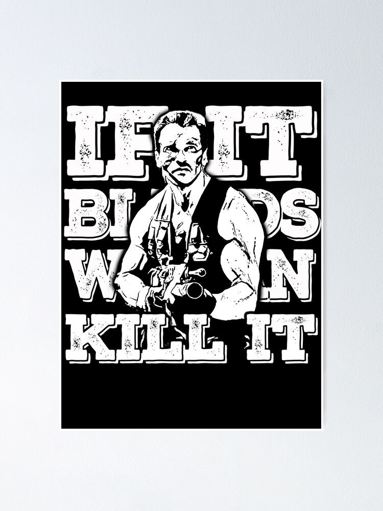 Arnold Schwarzenegger if It Bleeds We Can Kill It 