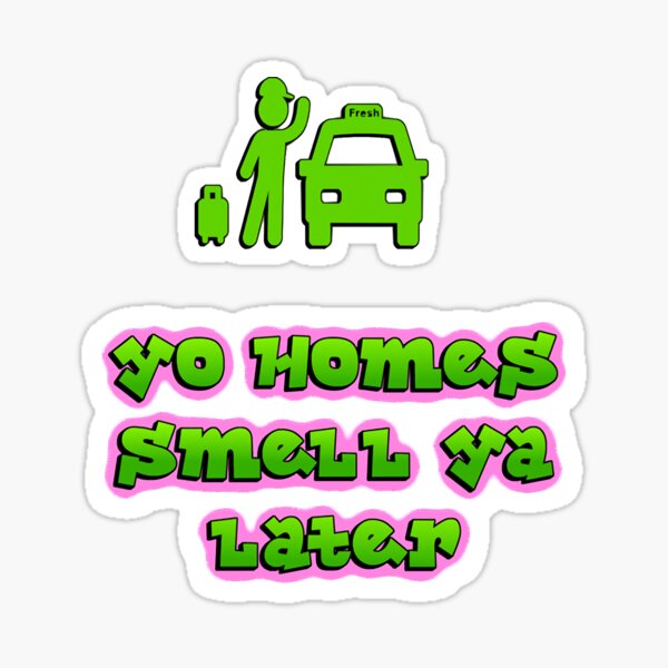 love-on-a-one-way-street-yo-homes-smell-ya-later-graphic-gift-sticker