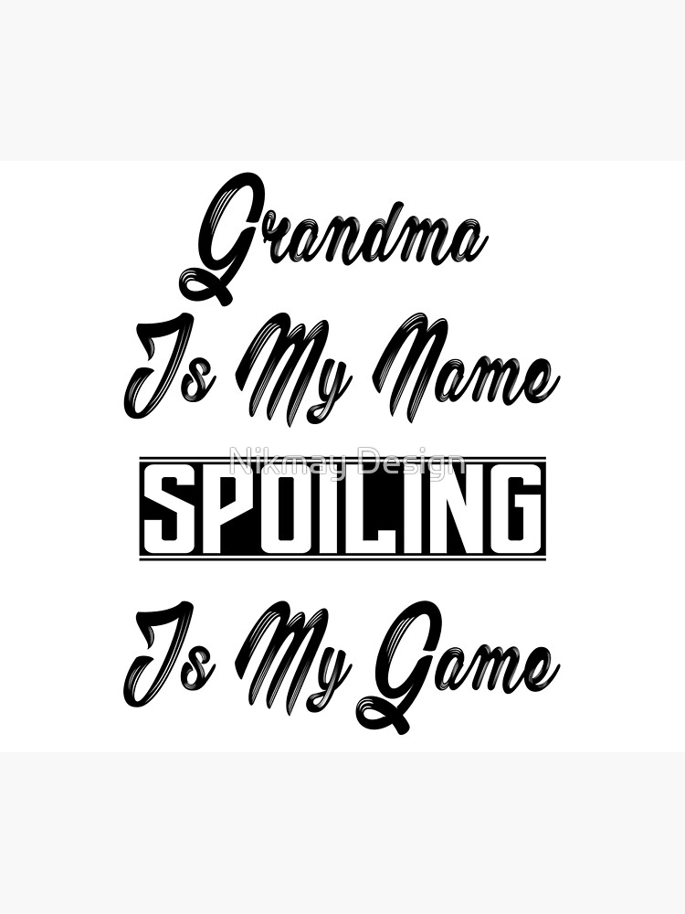 Disover Grandma is my name spoiling is my game Premium Matte Vertical Poster