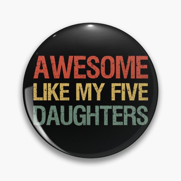 Item preview, Awesome Like My Five Daughters I designed and sold by Lemon Pepper.