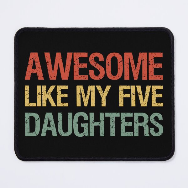 Item preview, Awesome Like My Five Daughters I designed and sold by Lemon Pepper.