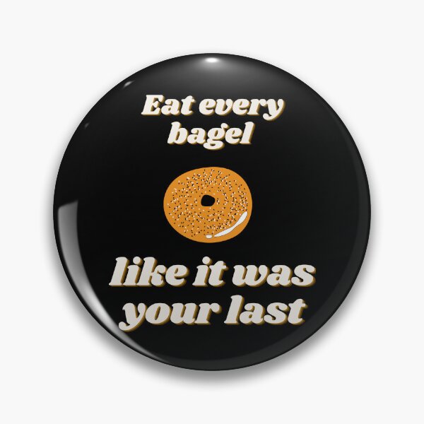 Item preview, Eat Every Bagel Like It Was Your Last Funny Food Quote For Foodies And Food Lovers designed and sold by 5StarBBQDesign.
