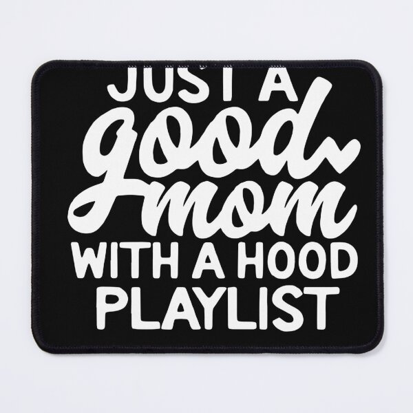 Item preview, Just-a-Good-mom-with-a-Hood-Playlist designed and sold by BaresOberon.