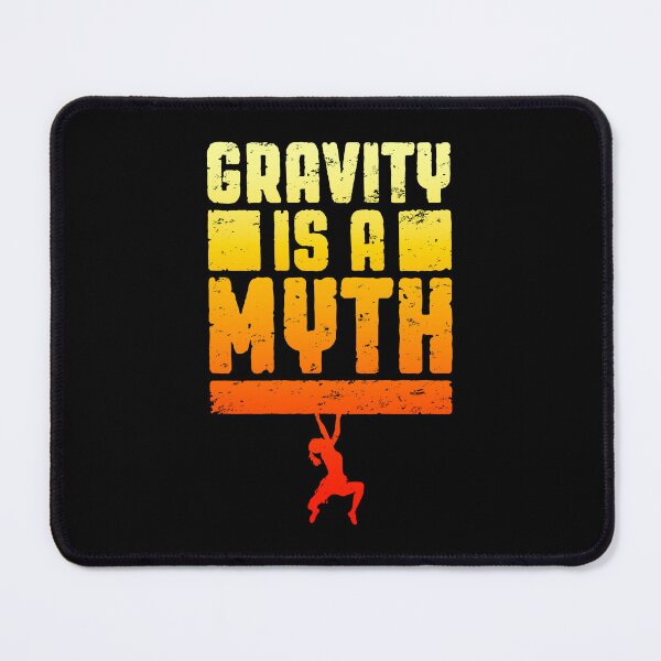 Item preview, Gravity Is A Myth Rock Climbing Bouldering Climber Girl designed and sold by GrandeDuc.