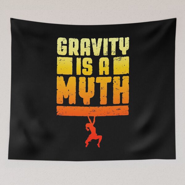 Item preview, Gravity Is A Myth Rock Climbing Bouldering Climber Girl designed and sold by GrandeDuc.