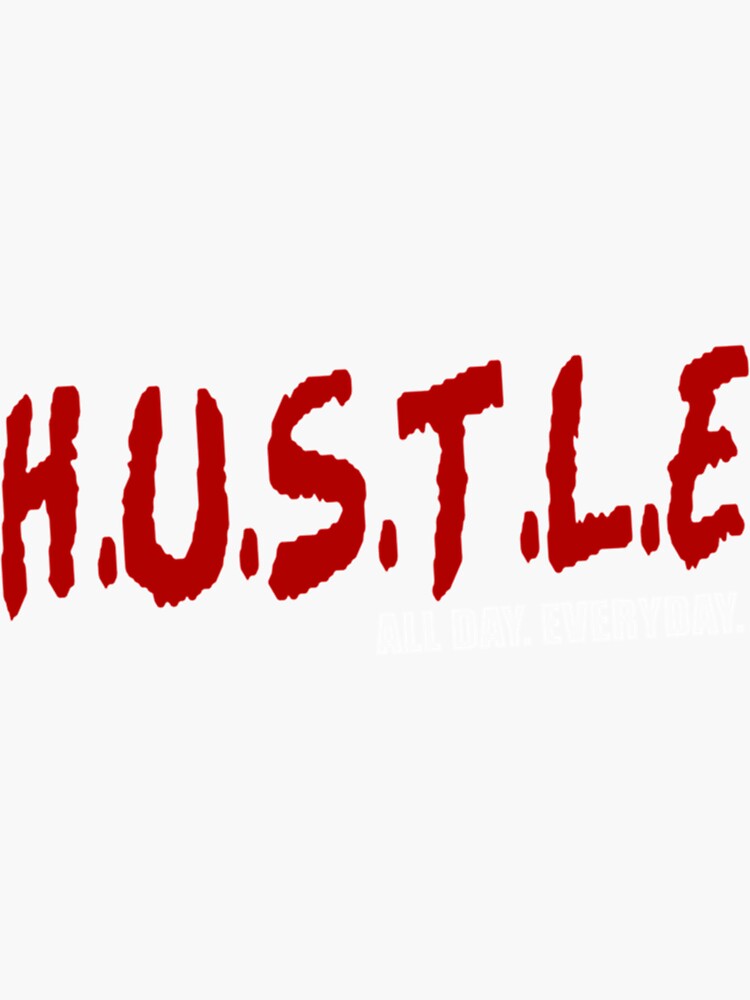 Hustle All Day Everyday