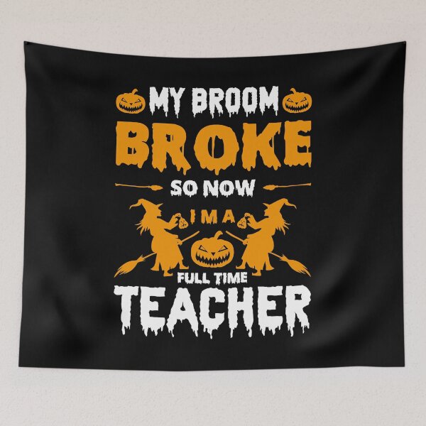 Item preview, My Broom Broke So Now I’m A Full Time Teacher designed and sold by gsnepu.
