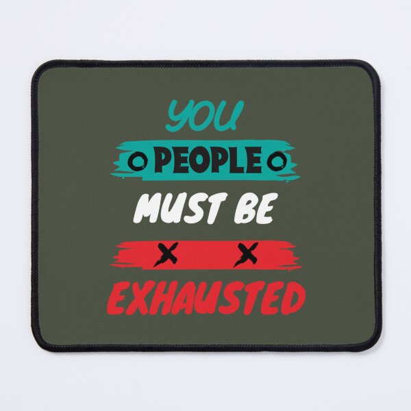 Item preview, Funny Sarcasm Saying, You People Must Be Exhausted   designed and sold by MGG-STORE.