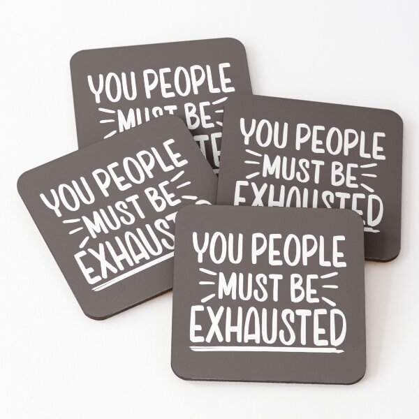 Item preview, Funny Sarcasm Saying, You People Must Be Exhausted designed and sold by MGG-STORE.