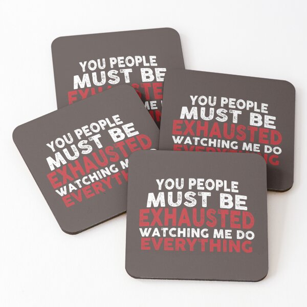 Item preview, You Must Be Exhausted From Watching Me Do Everything    designed and sold by MGG-STORE.