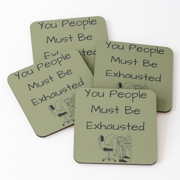 Item preview, You People Must Be Exhausted                   designed and sold by MGG-STORE.