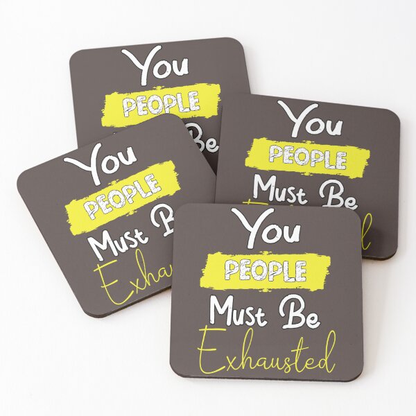 Item preview, You People must be exhausted                 designed and sold by MGG-STORE.