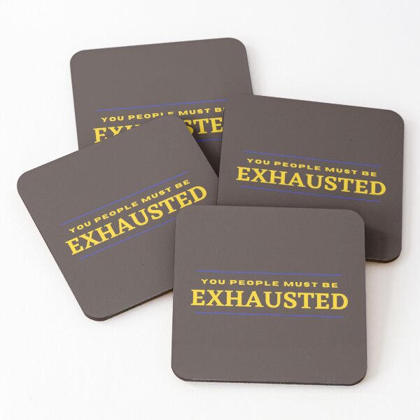 Item preview, You People Must Be Exhausted               (4) designed and sold by MGG-STORE.