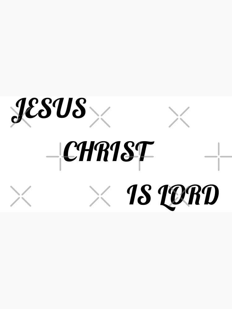 "JESUS CHRIST IS LORD" Poster for Sale by AigleRoyal27 Redbubble