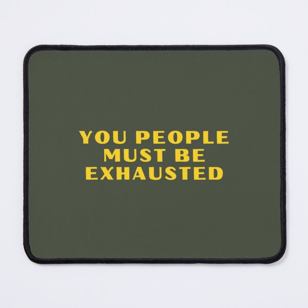 Item preview, You People Must Be Exhausted (2) designed and sold by MGG-STORE.