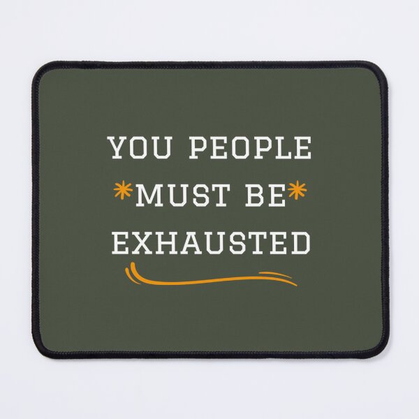 Item preview, You People Must Be Exhausted (4) designed and sold by MGG-STORE.