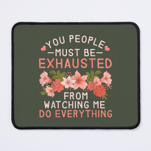 Item preview, You People Must Be Exhausted (5) designed and sold by MGG-STORE.