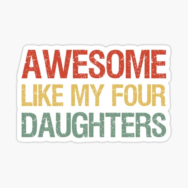 Item preview, Awesome Like My Four Daughters I designed and sold by Lemon Pepper.