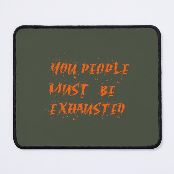 Item preview, You People Must Be Exhausted (13) designed and sold by MGG-STORE.