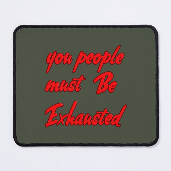Item preview, You People Must Be Exhausted (14) designed and sold by MGG-STORE.