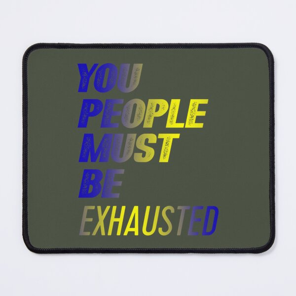 Item preview, You People Must Be Exhausted (15) designed and sold by MGG-STORE.