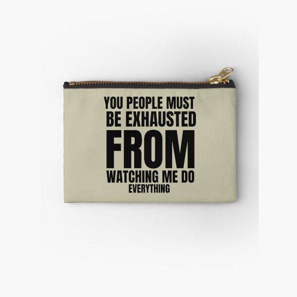 Item preview, You People Must Be Exhausted From Watching Me Do Everything                designed and sold by MGG-STORE.